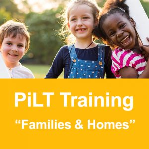 PiLT Training “Families and Homes” 15th + 27th November